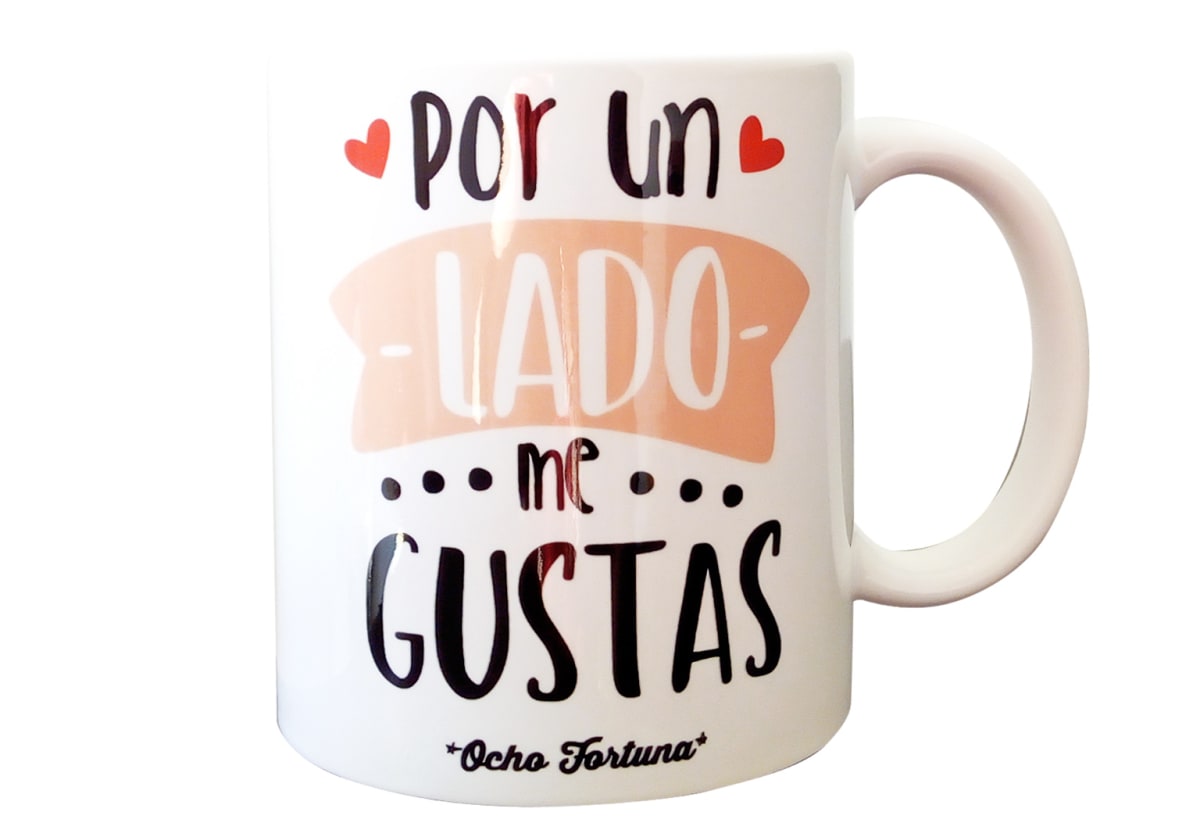 Ocho Fortuna Tazón Por un lado me gustas...